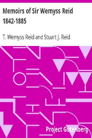 [Gutenberg 7117] • Memoirs of Sir Wemyss Reid 1842-1885